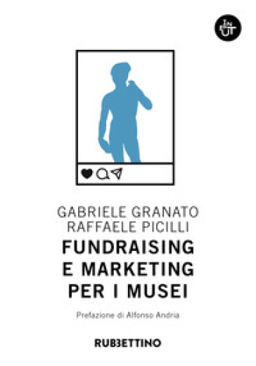 Fundraising e marketing per i musei - Gabriele Granato - Raffaele Picilli