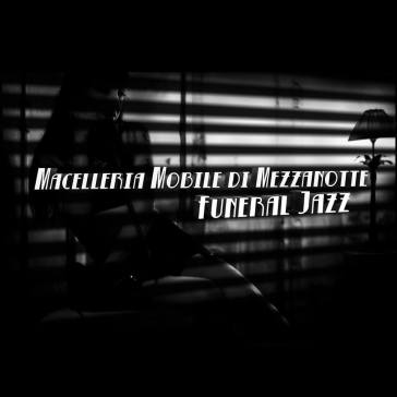 Funeral jazz - MACELLERIA MOBILE DI