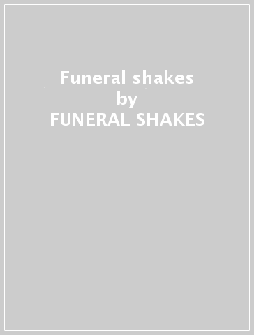 Funeral shakes - FUNERAL SHAKES