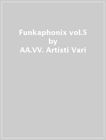 Funkaphonix  vol.5 - AA.VV. Artisti Vari