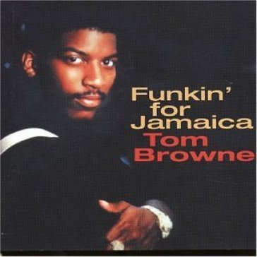 Funkin' for jamaica - Tom Browne