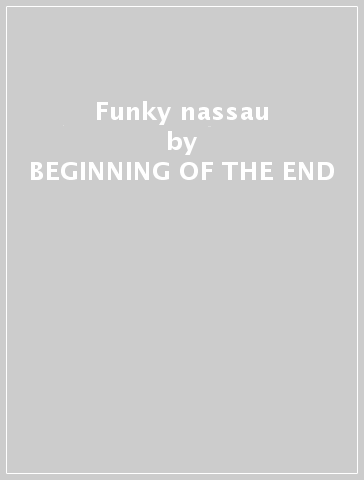 Funky nassau - BEGINNING OF THE END