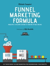 Funnel Marketing Formula - Progetta e sviluppa sistemi di vendita efficaci online