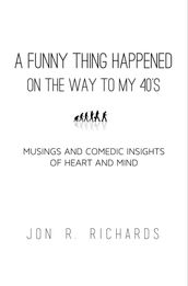 A Funny Thing Happened on the Way to My 40 s