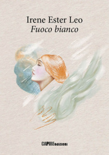 Fuoco bianco - Irene Ester Leo