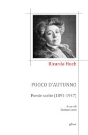 Fuoco d autunno. Poesie scelte (1891-1947)