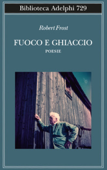 Fuoco e ghiaccio. Testo originale a fronte - Robert Frost