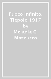 Fuoco infinito. Tiepolo 1917