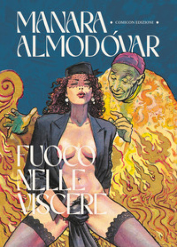 Fuoco nelle viscere - Milo Manara - Pedro Almodóvar