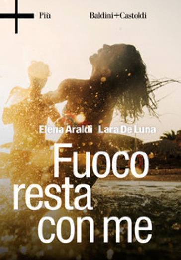 Fuoco resta con me - Elena Araldi - Lara De Luna