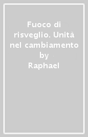 Fuoco di risveglio. Unità nel cambiamento