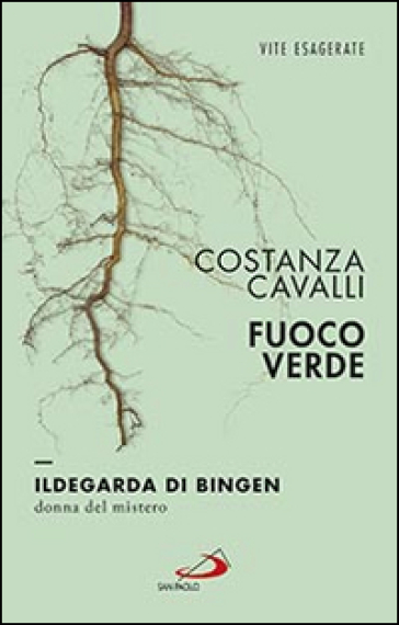 Fuoco verde. Ildegarda di Bingen, donna del mistero - Costanza Cavalli