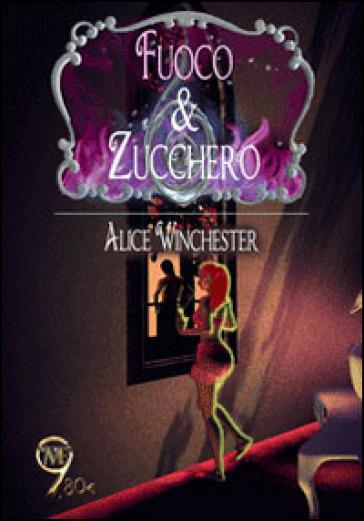 Fuoco & zucchero - Alice Winchester