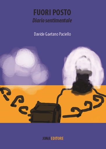 Fuori Posto - Diario sentimentale - Davide Gaetano Paciello