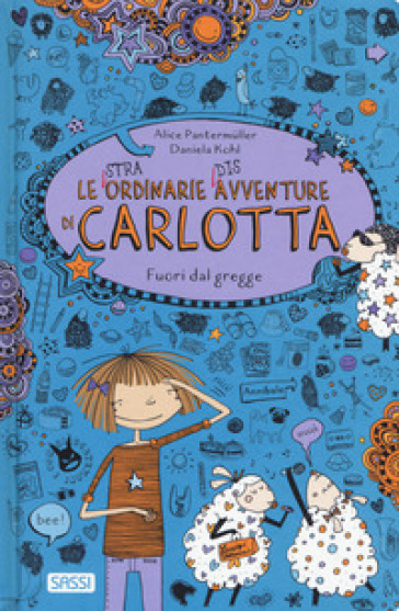 Fuori dal gregge. Le (stra)ordinarie (dis)avventure di Carlotta - Pantermuller Alice