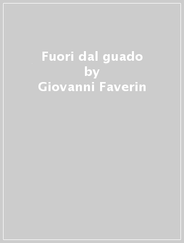 Fuori dal guado - Giovanni Faverin - Paolo Feltrin