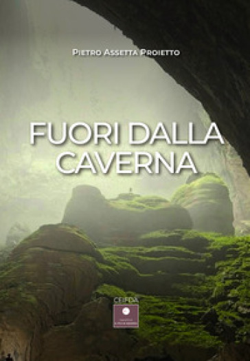 Fuori dalla caverna - Pietro Assetta Proietto