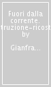 Fuori dalla corrente. Decostruzione-ricostruzione di una teoria critica del capitalismo