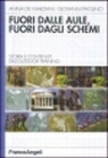 Fuori dalle aule, fuori dagli schemi. Storia e contenuti dell'outdoor training - Anna De Marziani - Giovanni Paolino