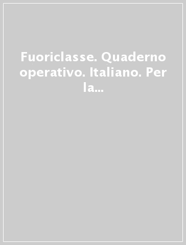 Fuoriclasse. Quaderno operativo. Italiano. Per la Scuola elementare. Con e-book. Con espansione online. 1.