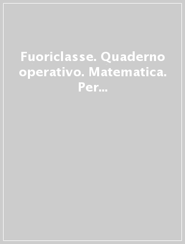 Fuoriclasse. Quaderno operativo. Matematica. Per la Scuola elementare. Vol. 3