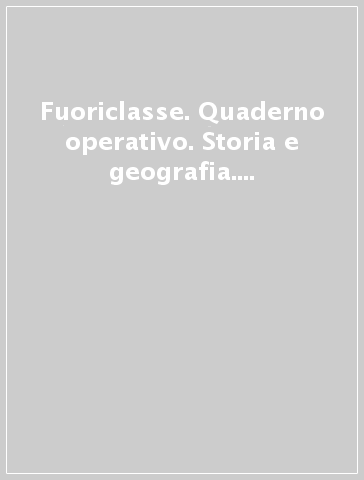 Fuoriclasse. Quaderno operativo. Storia e geografia. Per la Scuola elementare. Vol. 1