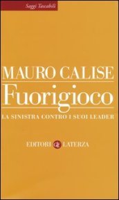 Fuorigioco. La sinistra contro i suoi leader