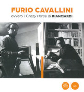 Furio Cavallini ovvero il Crazy Horse di Bianciardi