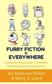 Furry Fiction is Everywhere: A Step-by-Step Guide to Writing Anthropomorphic Characters