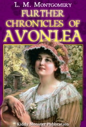 Further Chronicles of Avonlea By L. M. Montgomery