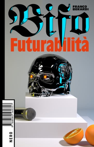 Futurabilità - Franco Bifo Berardi