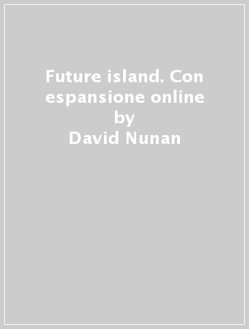 Future island. Con espansione online - David Nunan - Perrett Jeanne - J. L. Morales