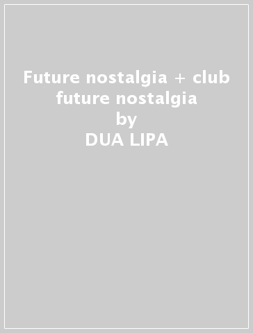 Future nostalgia + club future nostalgia - DUA LIPA