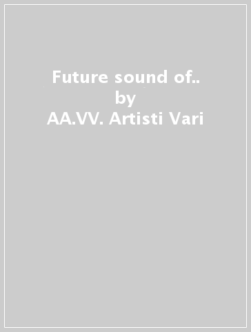 Future sound of.. - AA.VV. Artisti Vari