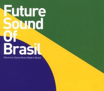 Future sound of brasil - AA.VV. Artisti Vari