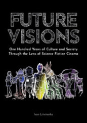 Future visions: one hundred years of culture and society through the lens of science ficti...
