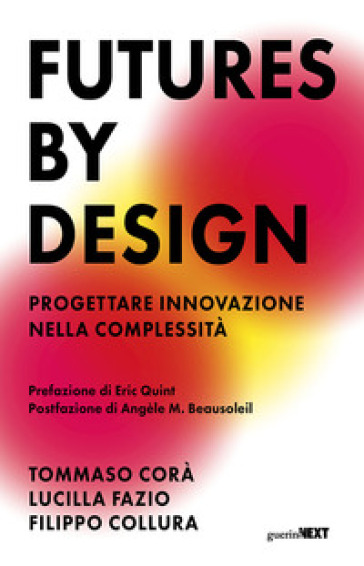 Futures by design. Progettare innovazione nella complessità - Tommaso Corà - Lucilla Fazio - Filippo Collura
