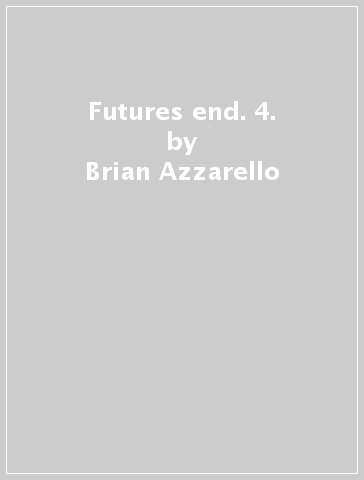Futures end. 4. - Brian Azzarello