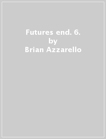 Futures end. 6. - Brian Azzarello
