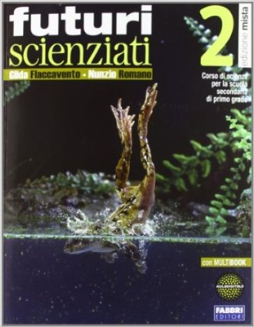 Futuri scienziati. Per la Scuola media. Con DVD-ROM. Con espansione online. 2. - Gilda Flaccavento Romano - Nunzio Romano