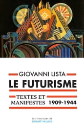 Le Futurisme, textes et manifestes (1909-1944)