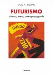 Futurismo. Cinema, teatro, arte e propaganda