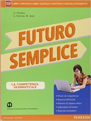 Futuro semplice. Con Morfosintassi-Quadereno-Lessico-Tabelle. Per la Scuola media. Con e-book. Con espansione online - Giuseppe Pittàno - Margherita Anzi - Luisa Gerosa