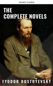 Fyodor Dostoyevsky: The Complete Novels