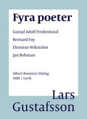 Fyra poeter ; Gustaf Adolf Fredenlund, Bernard Foy, Ehrmine Wikström, Jan Bohman