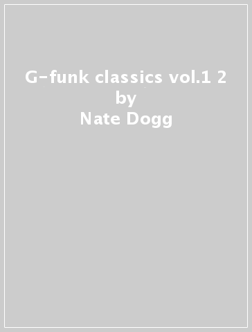 G-funk classics vol.1 & 2 - Nate Dogg