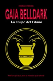 GAIA BELLDARK - LA STIRPE DEL TITANO