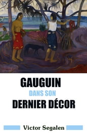 GAUGUIN DANS SON DERNIER DÉCOR