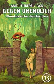 GEGEN UNENDLICH. Phantastische Geschichten Nr. 13