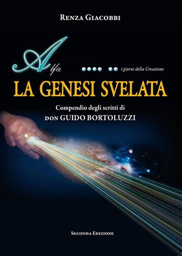LA GENESI SVELATA - Compendio degli scritti di don GUIDO BORTOLUZZI - Renza Giacobbi